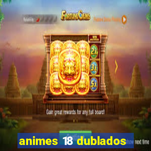 animes 18 dublados